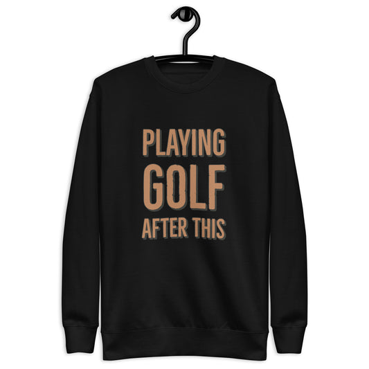 “I got plans” Premium Sweatshirt