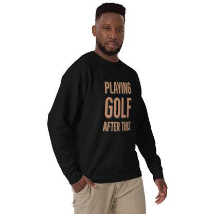“I got plans” Premium Sweatshirt